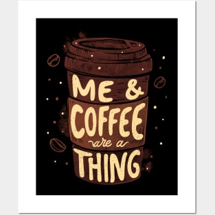 Me & Coffee Are a Thing by Tobe Fonseca Posters and Art